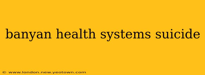 banyan health systems suicide