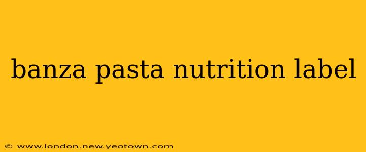 banza pasta nutrition label