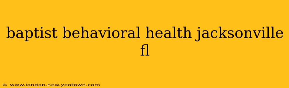 baptist behavioral health jacksonville fl