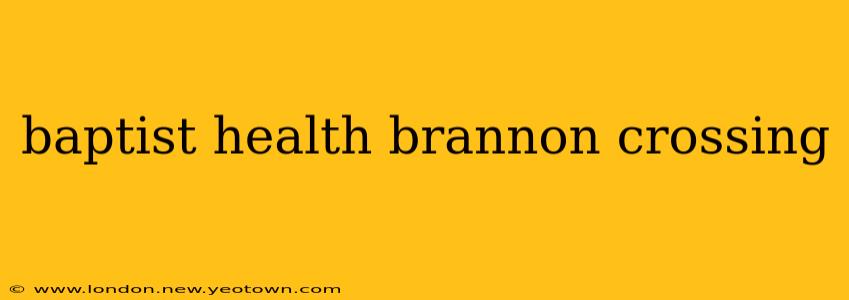 baptist health brannon crossing