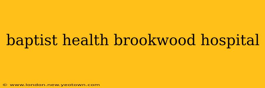 baptist health brookwood hospital