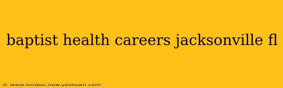 baptist health careers jacksonville fl