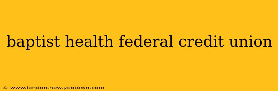 baptist health federal credit union