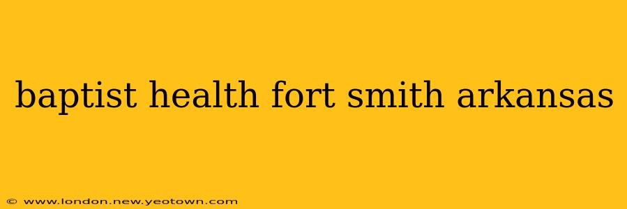 baptist health fort smith arkansas