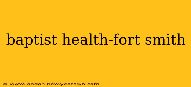 baptist health-fort smith