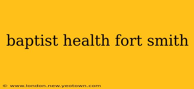 baptist health fort smith