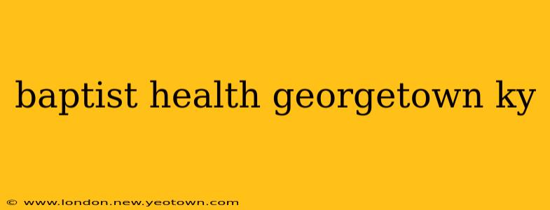baptist health georgetown ky