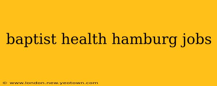baptist health hamburg jobs