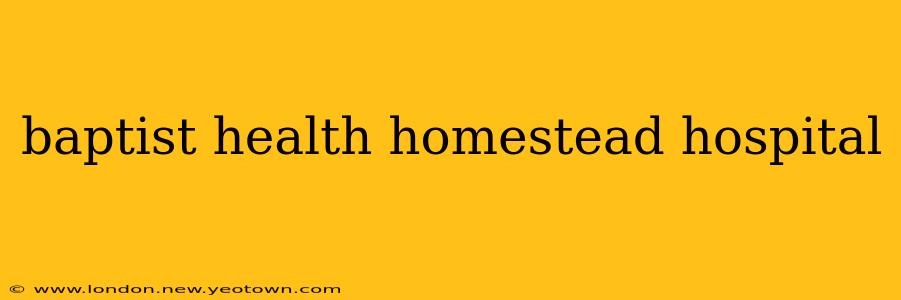 baptist health homestead hospital
