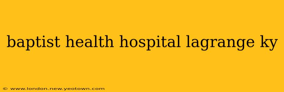 baptist health hospital lagrange ky