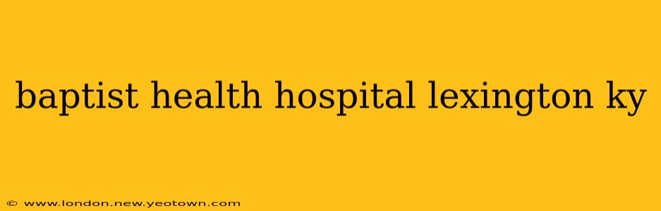 baptist health hospital lexington ky