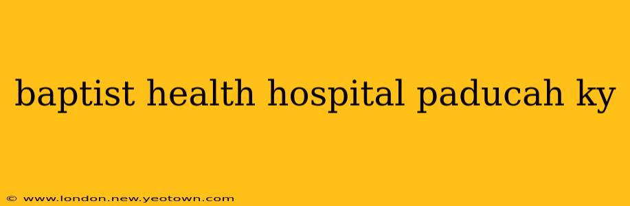 baptist health hospital paducah ky