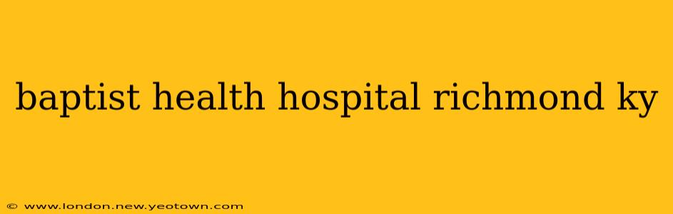 baptist health hospital richmond ky