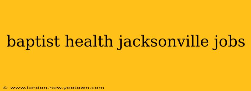 baptist health jacksonville jobs