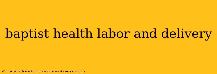 baptist health labor and delivery