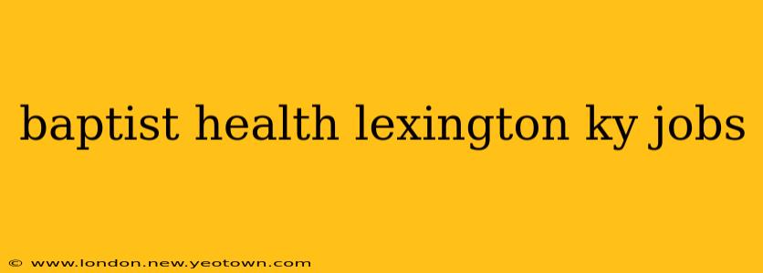 baptist health lexington ky jobs