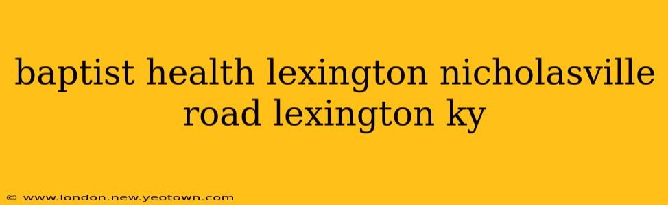 baptist health lexington nicholasville road lexington ky