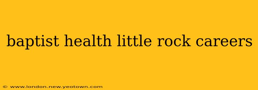 baptist health little rock careers