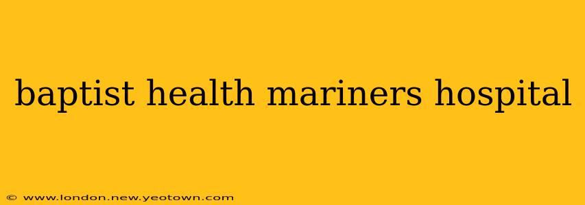 baptist health mariners hospital