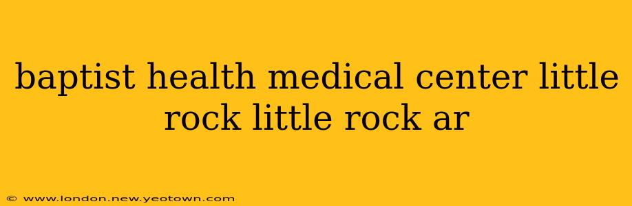 baptist health medical center little rock little rock ar