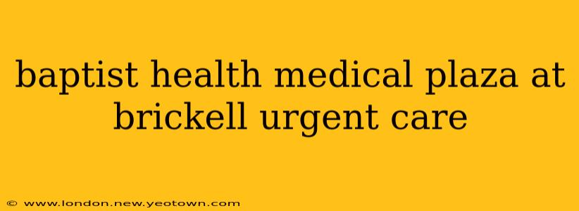 baptist health medical plaza at brickell urgent care