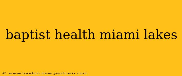 baptist health miami lakes