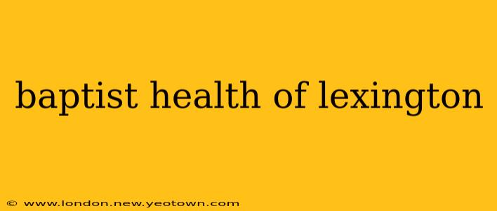 baptist health of lexington