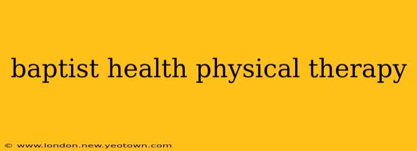 baptist health physical therapy