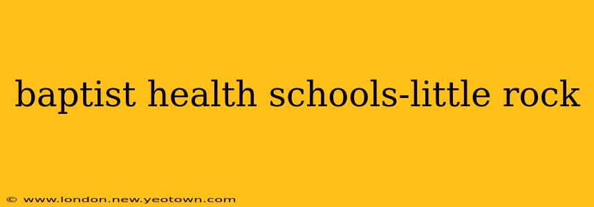 baptist health schools-little rock