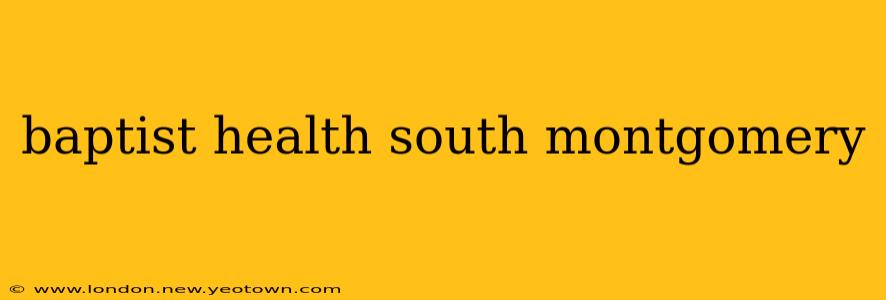 baptist health south montgomery