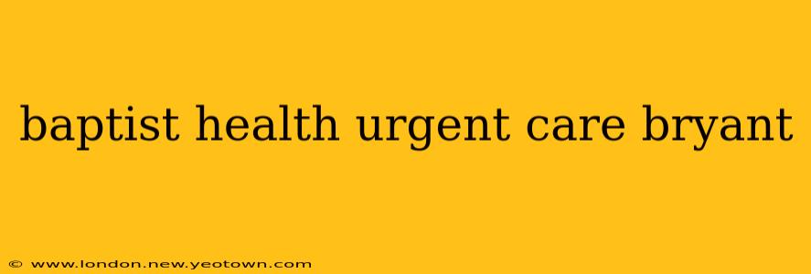 baptist health urgent care bryant