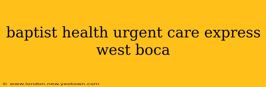 baptist health urgent care express west boca