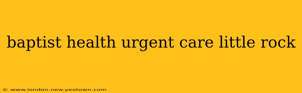 baptist health urgent care little rock