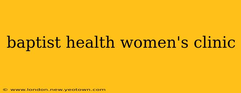 baptist health women's clinic