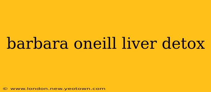 barbara oneill liver detox