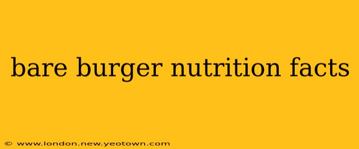 bare burger nutrition facts