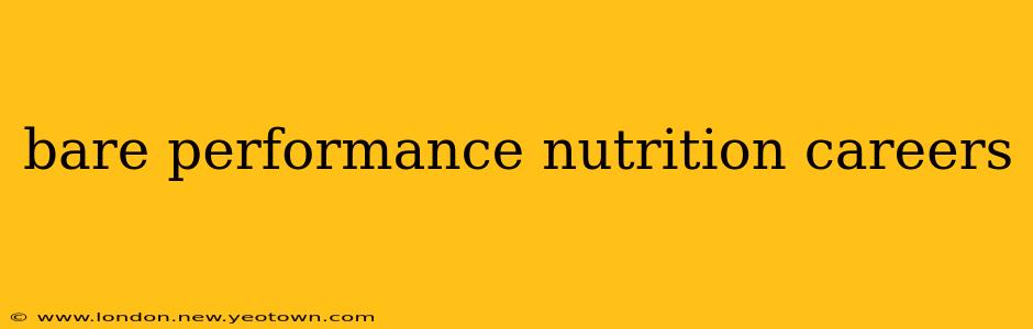 bare performance nutrition careers