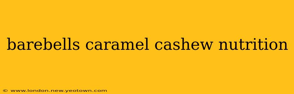 barebells caramel cashew nutrition