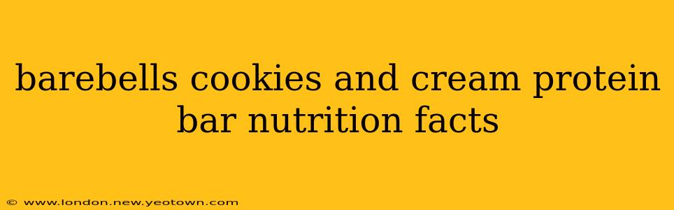barebells cookies and cream protein bar nutrition facts