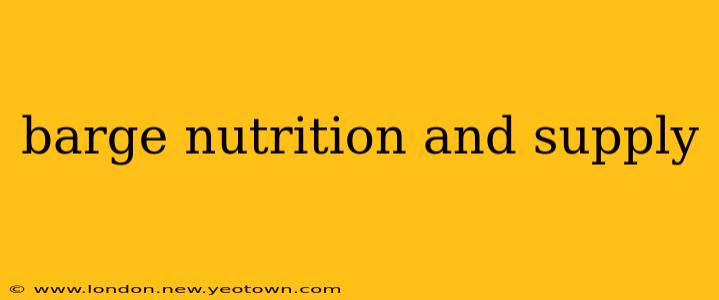 barge nutrition and supply