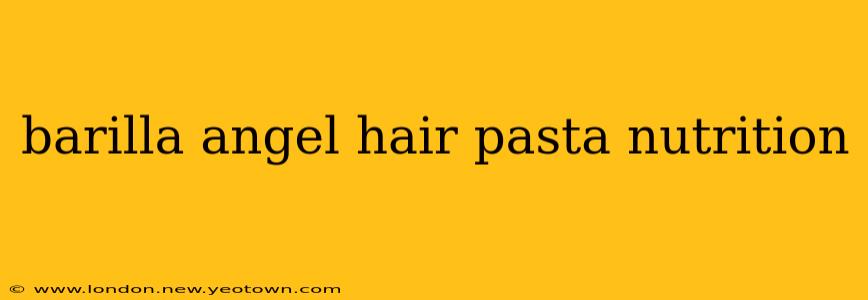 barilla angel hair pasta nutrition