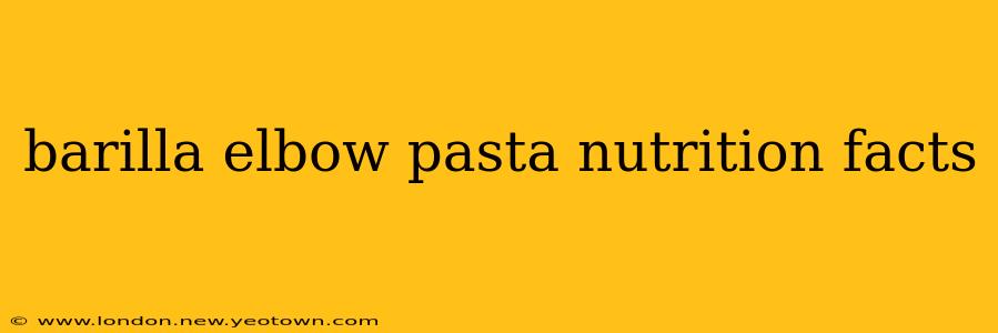 barilla elbow pasta nutrition facts