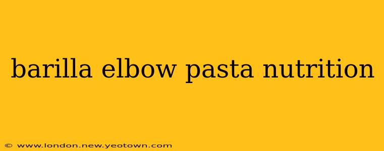 barilla elbow pasta nutrition