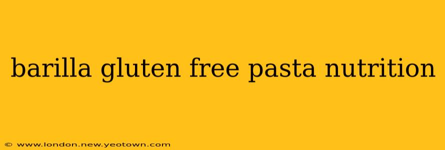 barilla gluten free pasta nutrition