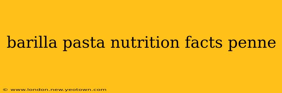 barilla pasta nutrition facts penne