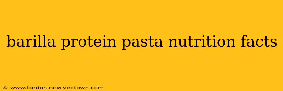 barilla protein pasta nutrition facts