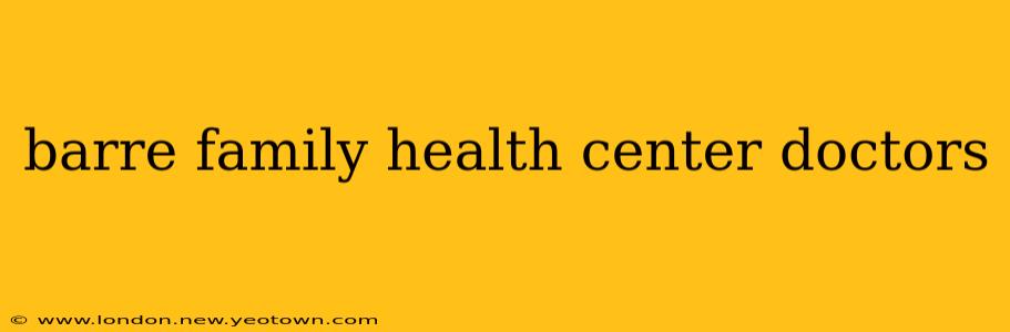 barre family health center doctors