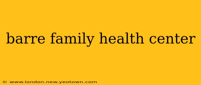 barre family health center