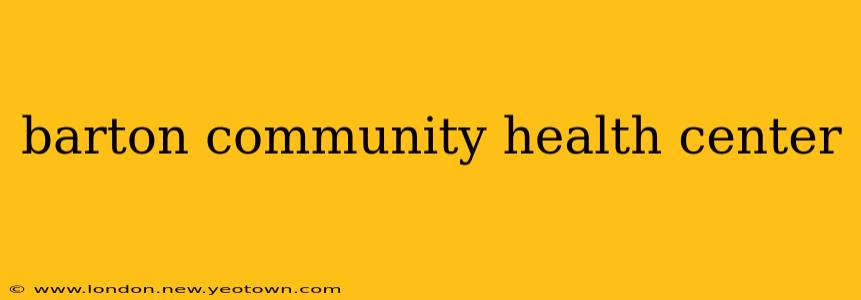barton community health center
