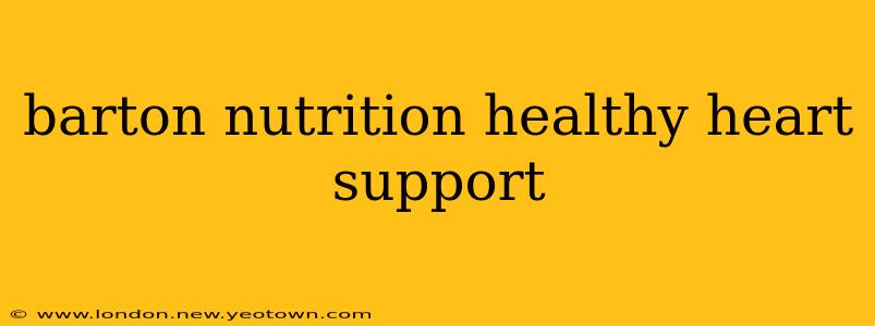barton nutrition healthy heart support